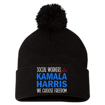 Social Workers For Kamala Harris 2024 We Choose Freedom Pom Pom 12in Knit Beanie