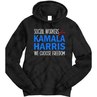 Social Workers For Kamala Harris 2024 We Choose Freedom Tie Dye Hoodie