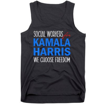 Social Workers For Kamala Harris 2024 We Choose Freedom Tank Top