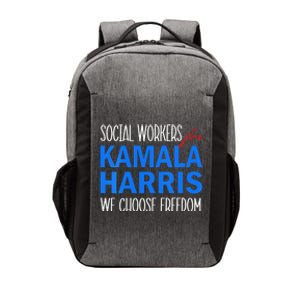 Social Workers For Kamala Harris 2024 We Choose Freedom Vector Backpack