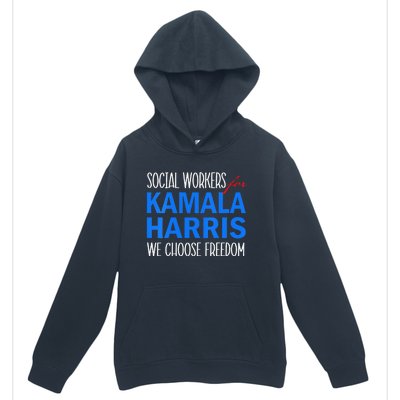 Social Workers For Kamala Harris 2024 We Choose Freedom Urban Pullover Hoodie