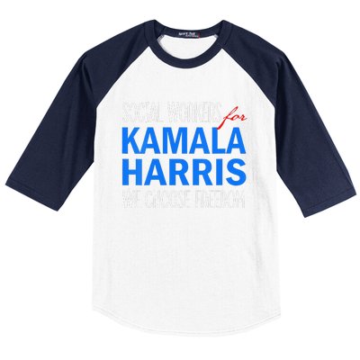 Social Workers For Kamala Harris 2024 We Choose Freedom Baseball Sleeve Shirt