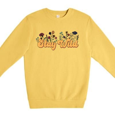 Stay Wild Floral Motivational Slogan Positive Quote Premium Crewneck Sweatshirt