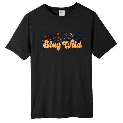 Stay Wild Floral Motivational Slogan Positive Quote Tall Fusion ChromaSoft Performance T-Shirt