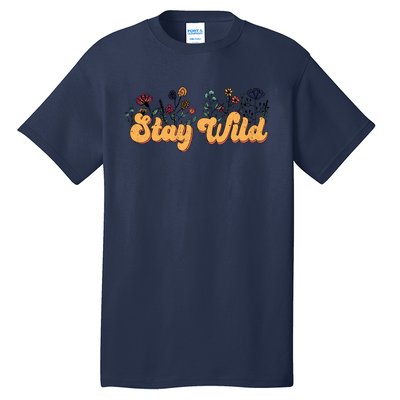 Stay Wild Floral Motivational Slogan Positive Quote Tall T-Shirt