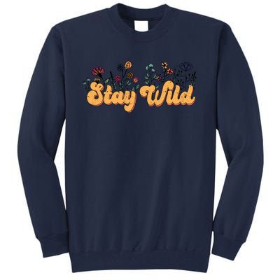 Stay Wild Floral Motivational Slogan Positive Quote Tall Sweatshirt