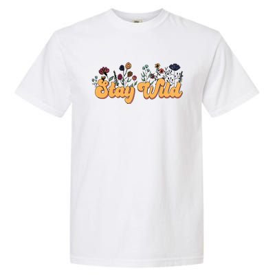 Stay Wild Floral Motivational Slogan Positive Quote Garment-Dyed Heavyweight T-Shirt