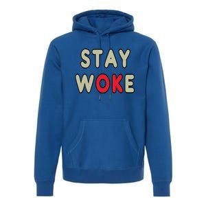 Stay Woke Gift Premium Hoodie