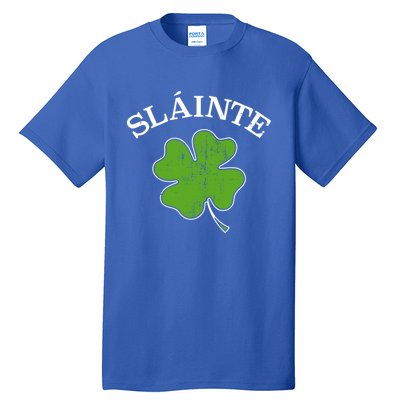 Slainte With Green Shamrock Clover For St Patricks Day Gift Tall T-Shirt