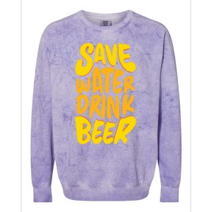 Save Water Gift Beer Gift Father's Day Pils Saying Gift Colorblast Crewneck Sweatshirt