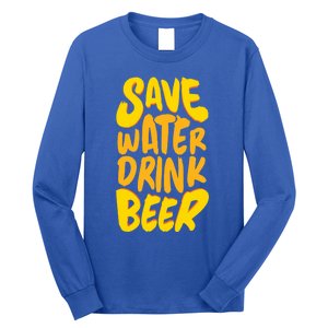 Save Water Gift Beer Gift Father's Day Pils Saying Gift Long Sleeve Shirt