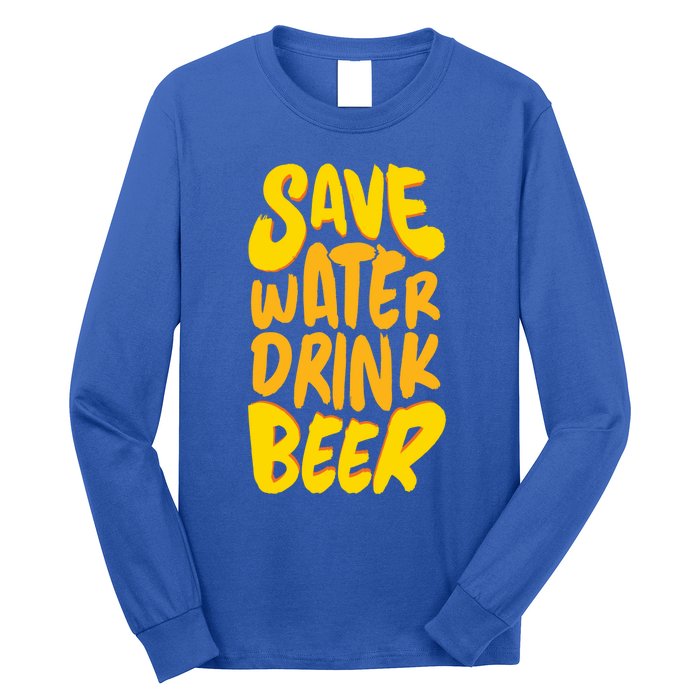 Save Water Gift Beer Gift Father's Day Pils Saying Gift Long Sleeve Shirt