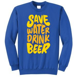 Save Water Gift Beer Gift Father's Day Pils Saying Gift Sweatshirt