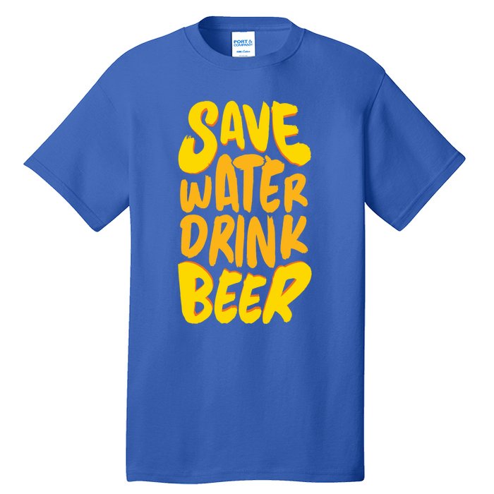 Save Water Gift Beer Gift Father's Day Pils Saying Gift Tall T-Shirt