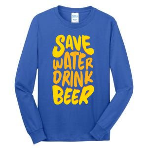 Save Water Gift Beer Gift Father's Day Pils Saying Gift Tall Long Sleeve T-Shirt