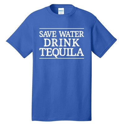 Save Water Gift Tequila Gift Vintage Style Gift Cute Gift Tall T-Shirt