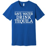 Save Water Gift Tequila Gift Vintage Style Gift Cute Gift Premium T-Shirt