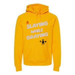 Slaying While Graying Premium Hoodie