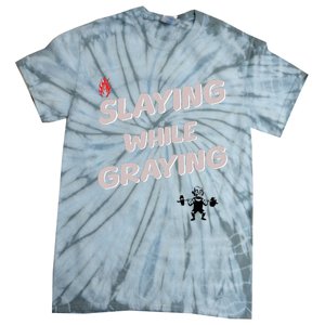 Slaying While Graying Tie-Dye T-Shirt