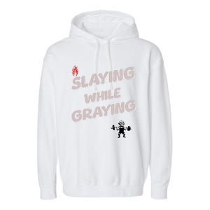 Slaying While Graying Garment-Dyed Fleece Hoodie