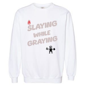 Slaying While Graying Garment-Dyed Sweatshirt