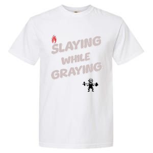 Slaying While Graying Garment-Dyed Heavyweight T-Shirt