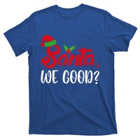 Santa We Good Funny Naughty Or Nice List Christmas Season Cute Gift T-Shirt