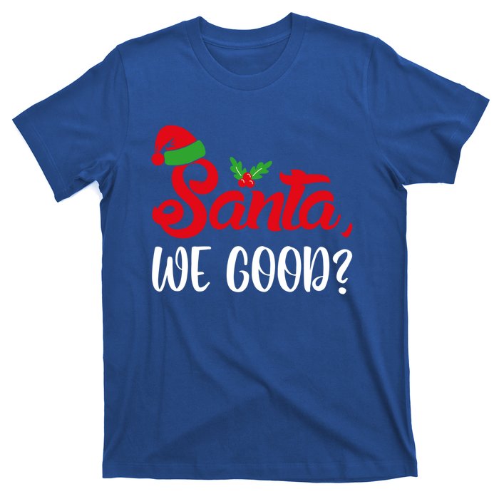 Santa We Good Funny Naughty Or Nice List Christmas Season Cute Gift T-Shirt