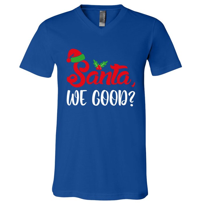 Santa We Good Funny Naughty Or Nice List Christmas Season Cute Gift V-Neck T-Shirt