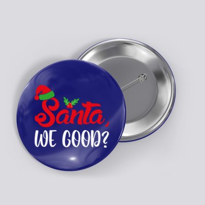 Santa We Good Funny Naughty Or Nice List Christmas Season Cute Gift Button