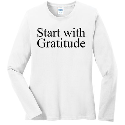 Start With Gratitude Ladies Long Sleeve Shirt