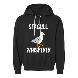 Seagull Whisperer Gull Beach Birds Harbour Albatros Terns Garment-Dyed Fleece Hoodie