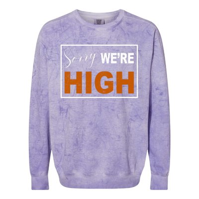 Sorry Were High Colorblast Crewneck Sweatshirt