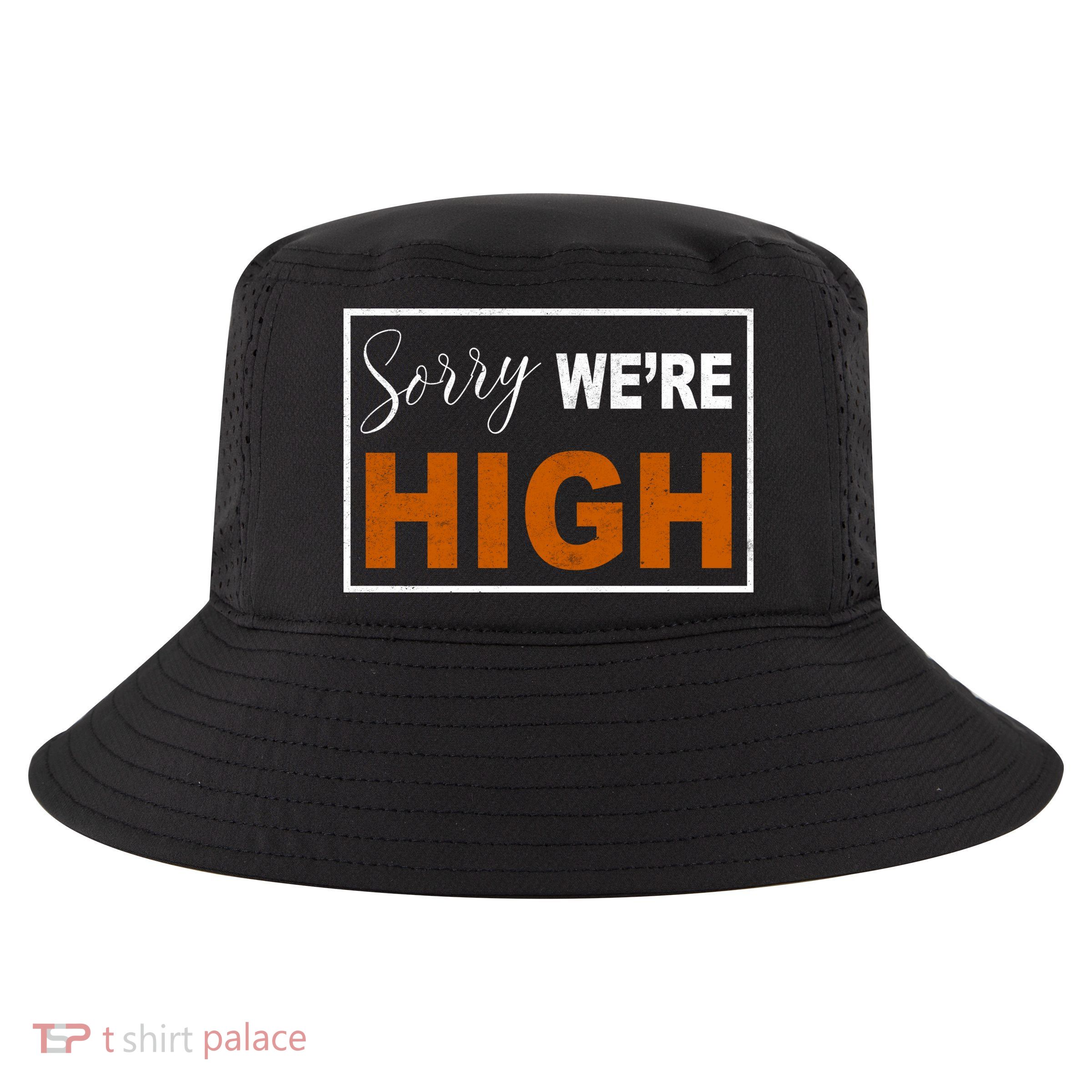 Sorry Were High Cool Comfort Performance Bucket Hat