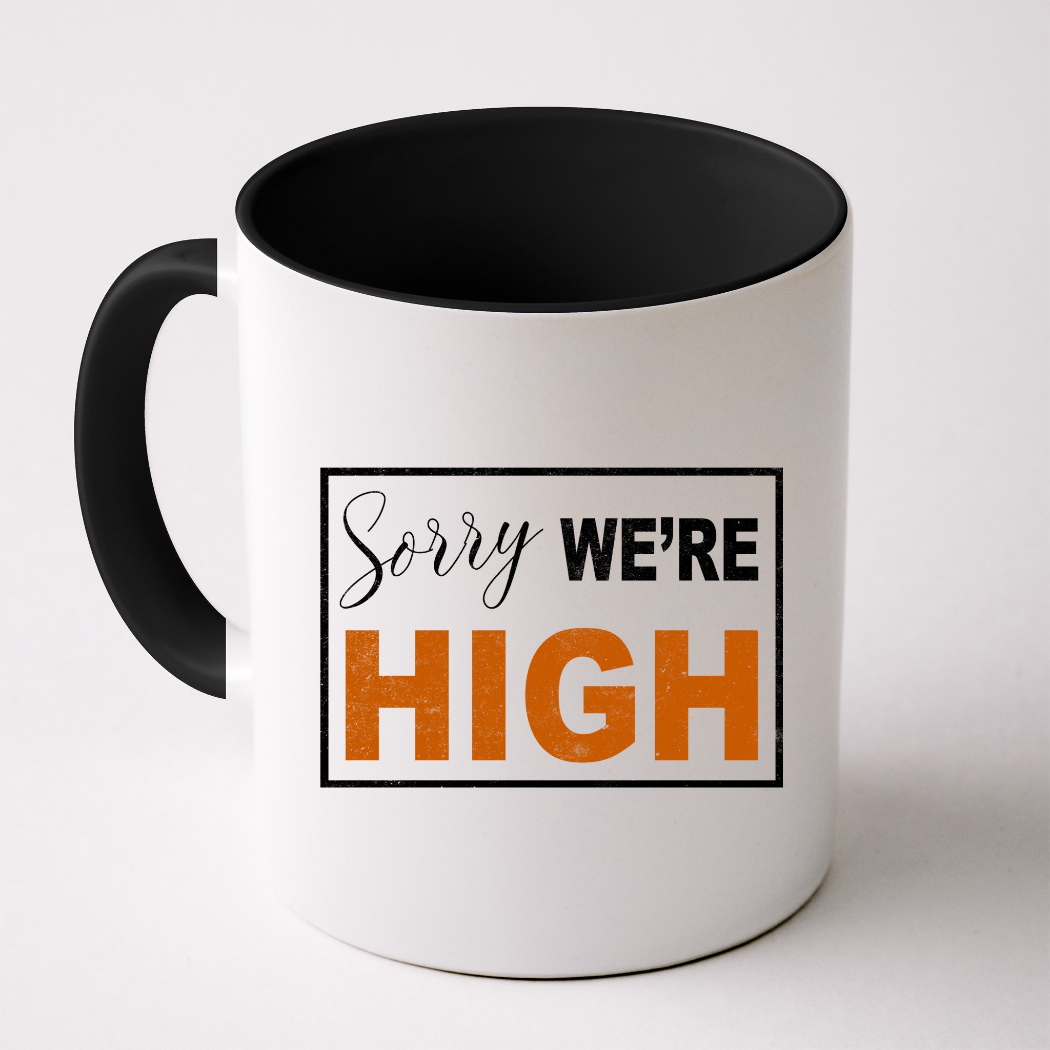 Sorry Were High Mug