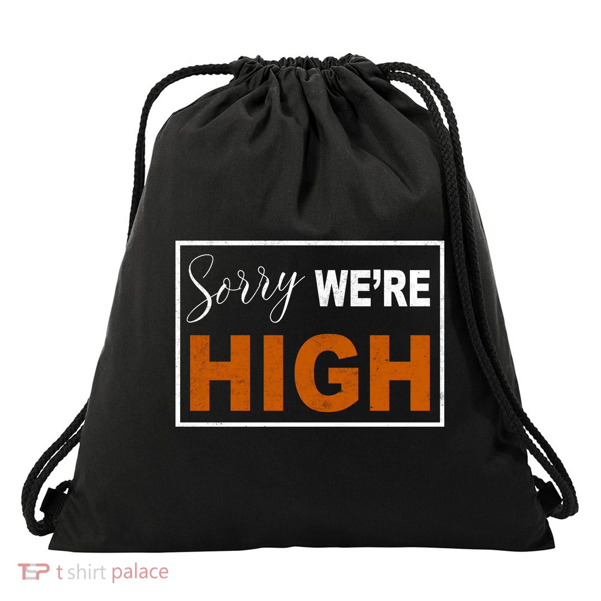 Sorry Were High Drawstring Bag