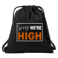 Sorry Were High Drawstring Bag