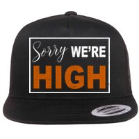 Sorry Were High Flatbill Hat
