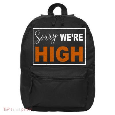Sorry Were High 16 in Basic Backpack