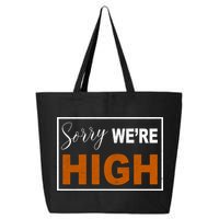 Sorry Were High 25L Jumbo Tote