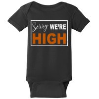 Sorry Were High Baby Bodysuit