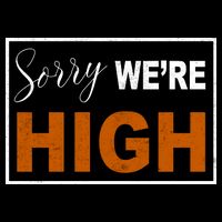 Sorry Were High Baby Bodysuit