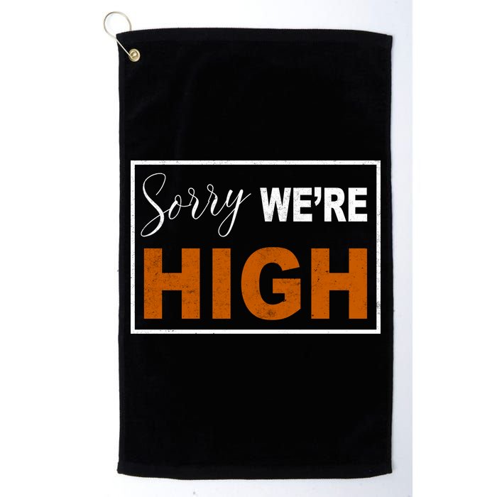Sorry Were High Golf Towel