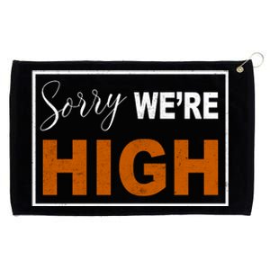 Sorry Were High Grommeted Golf Towel