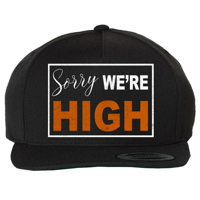 Sorry Were High Wool Snapback Cap