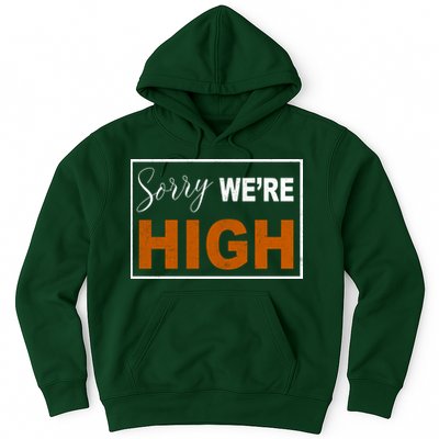 Sorry Were High Hoodie