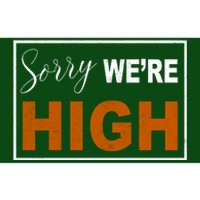 Sorry Were High Bumper Sticker