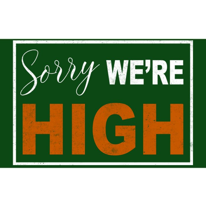 Sorry Were High Bumper Sticker