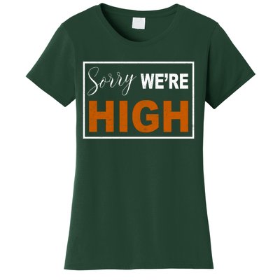 Sorry Were High Women's T-Shirt