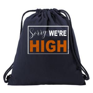 Sorry Were High Drawstring Bag